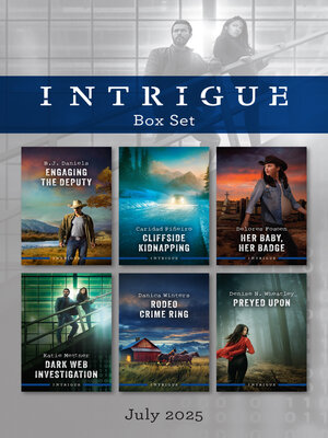 cover image of Intrigue Box Set July 2025/Engaging the Deputy/Cliffside Kidnapping/Her Baby, Her Badge/Dark Web Investigation/Rodeo Crime Ring/Preyed Upon